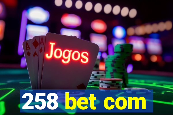 258 bet com